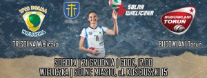 I Liga Kobiet 21.12.2019 g.17.00 7R SOLNA Wieliczka  –  BUDOWLANI Toruń